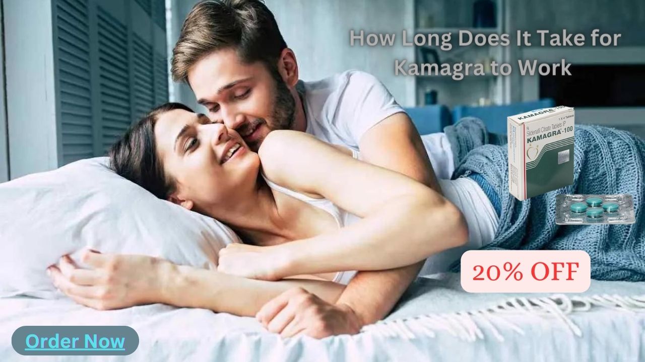 Unlocking the Secrets - How Long Does It Take for Kamagra to Work